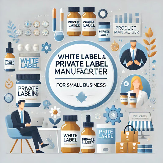 WHITE LABEL & PRIVATE LABEL MANUFACTURER FOR SMALL BUSINESSES