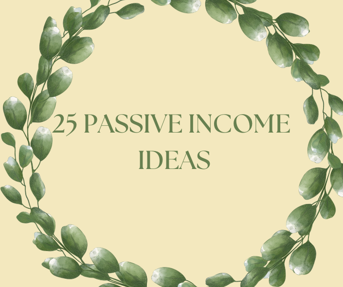 25 PASSIVE INCOME IDEAS