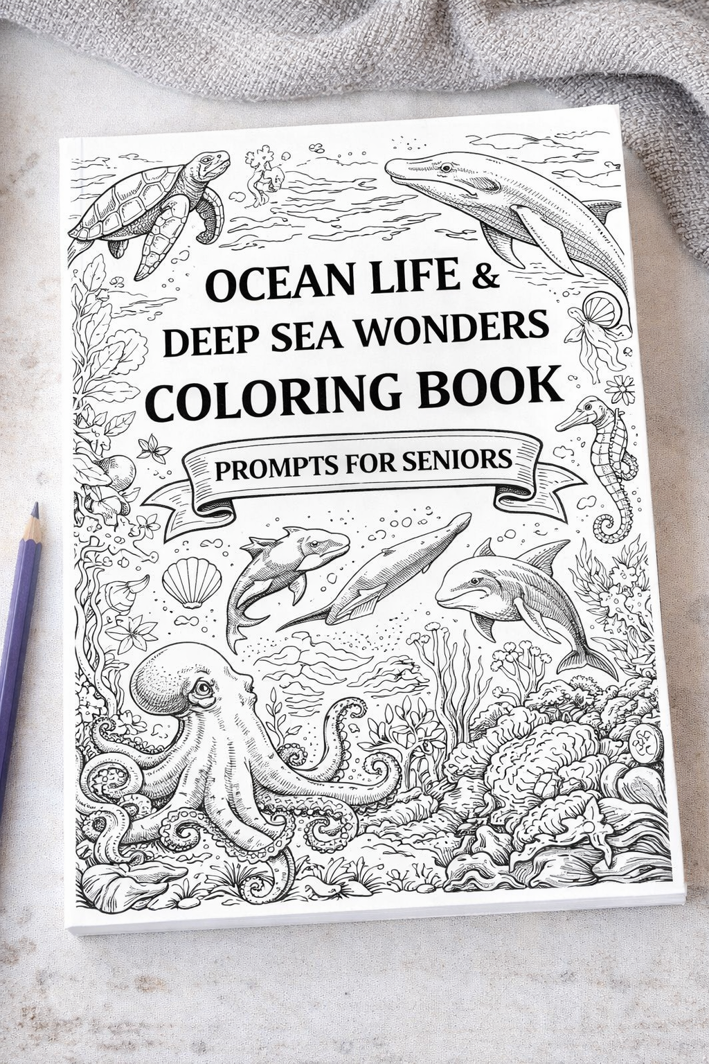 Ocean Life & Deep Sea Wonders Coloring Book Prompts For Seniors