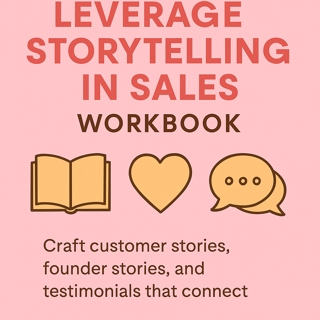 LEVERAGE STORYTELLING IN SALES: WORKBOOK