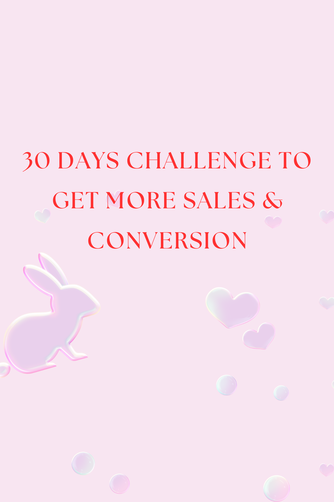 30 DAYS CHALLENGE TO GET MORE SALES & CONVERSION