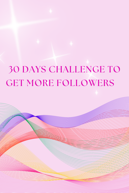 30 DAYS CHALLENGE TO GET MORE FOLLOWERS