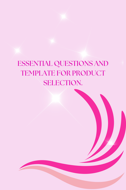 ESSENTIAL QUESTIONS AND TEMPLATE  FOR PRODUCT SELECTION.