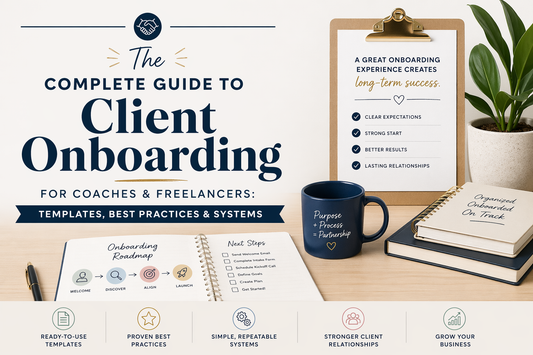 The Complete Guide to Client Onboarding for Coaches & Freelancers: Templates, Best Practices & Systems