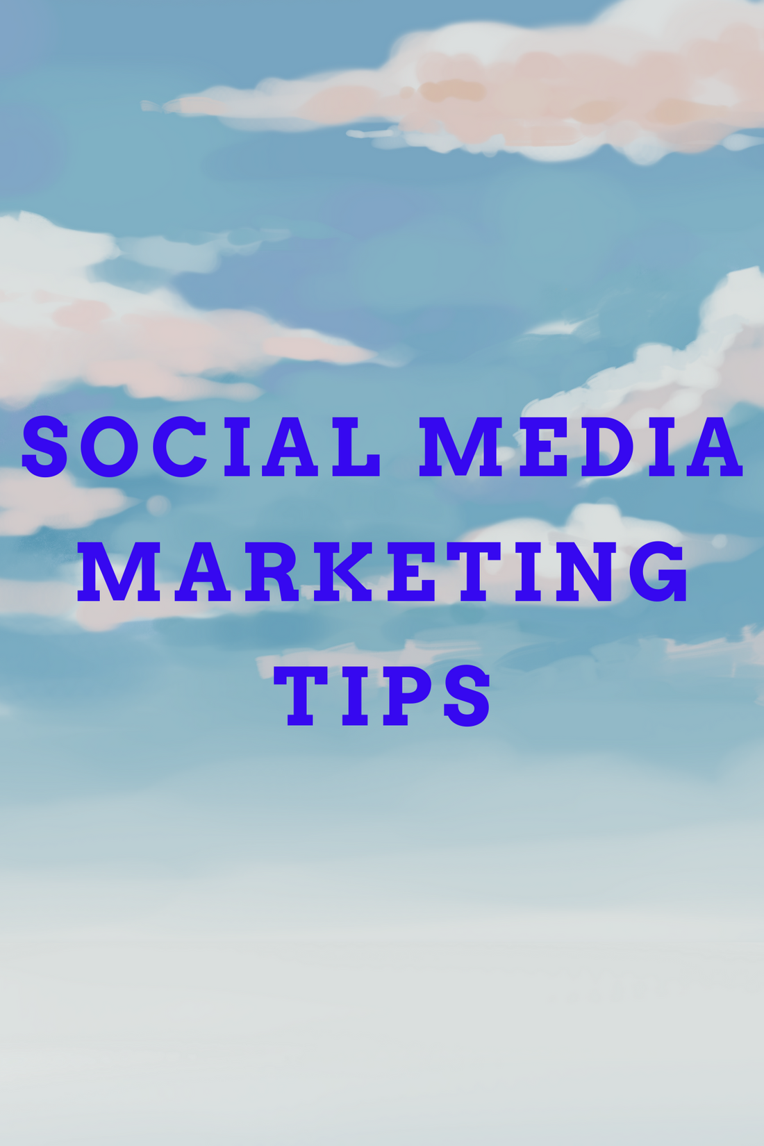 SOCIAL MEDIA MARKETING TIPS