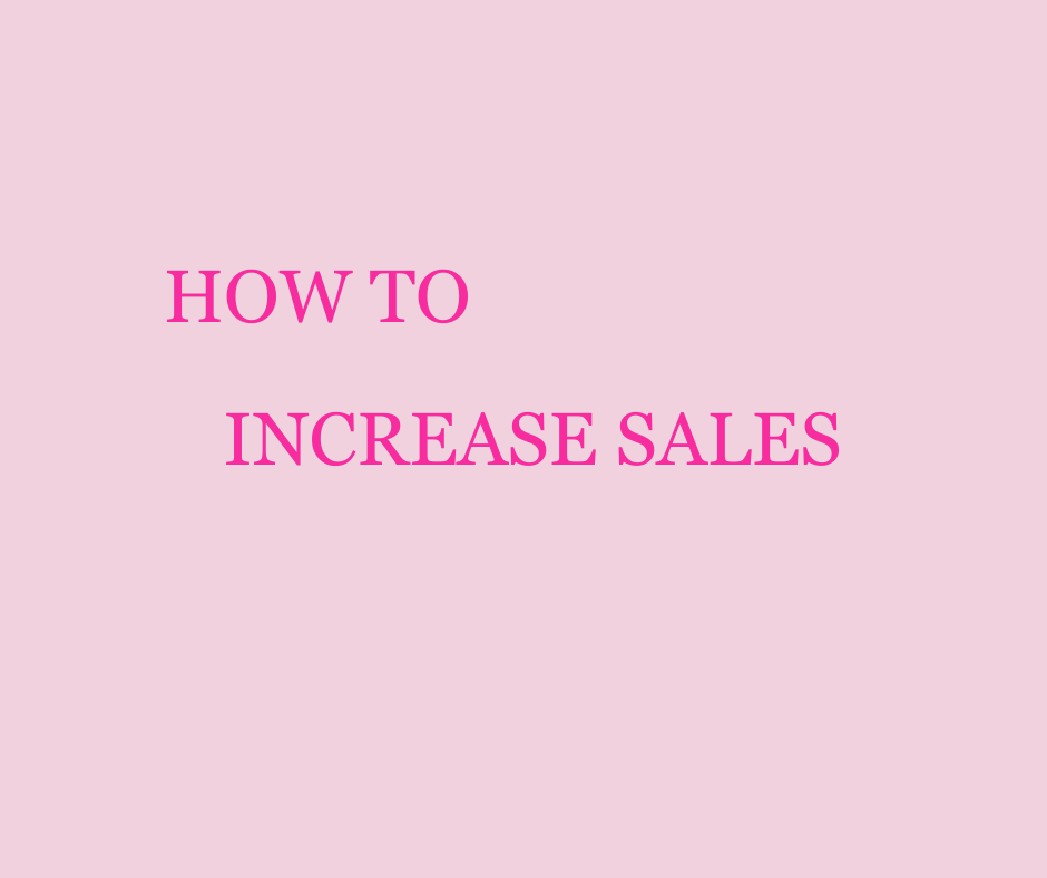 HOW TO INCREASE SALES