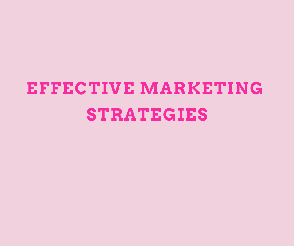 EFFECTIVE MARKETING STRATEGIES