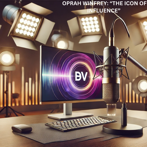 SUCCESS STORY OF OPRAH WINFREY: “THE ICON OF INFLUENCE”