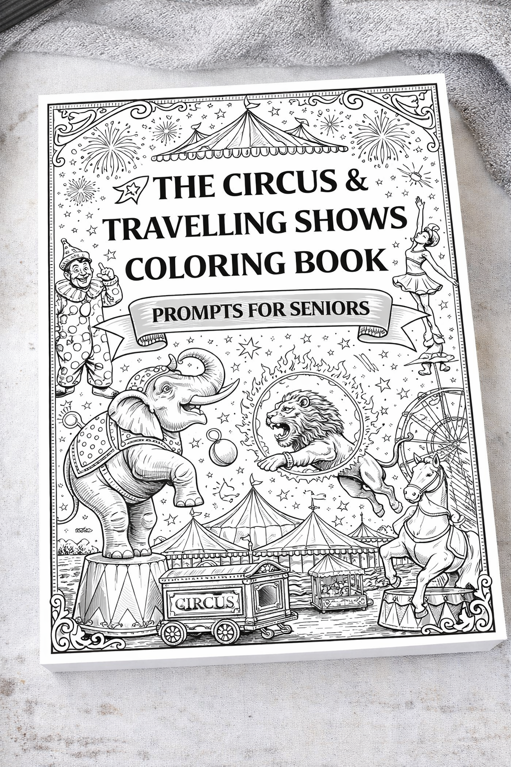 The Circus & Travelling Shows Coloring Book Prompts For Seniors