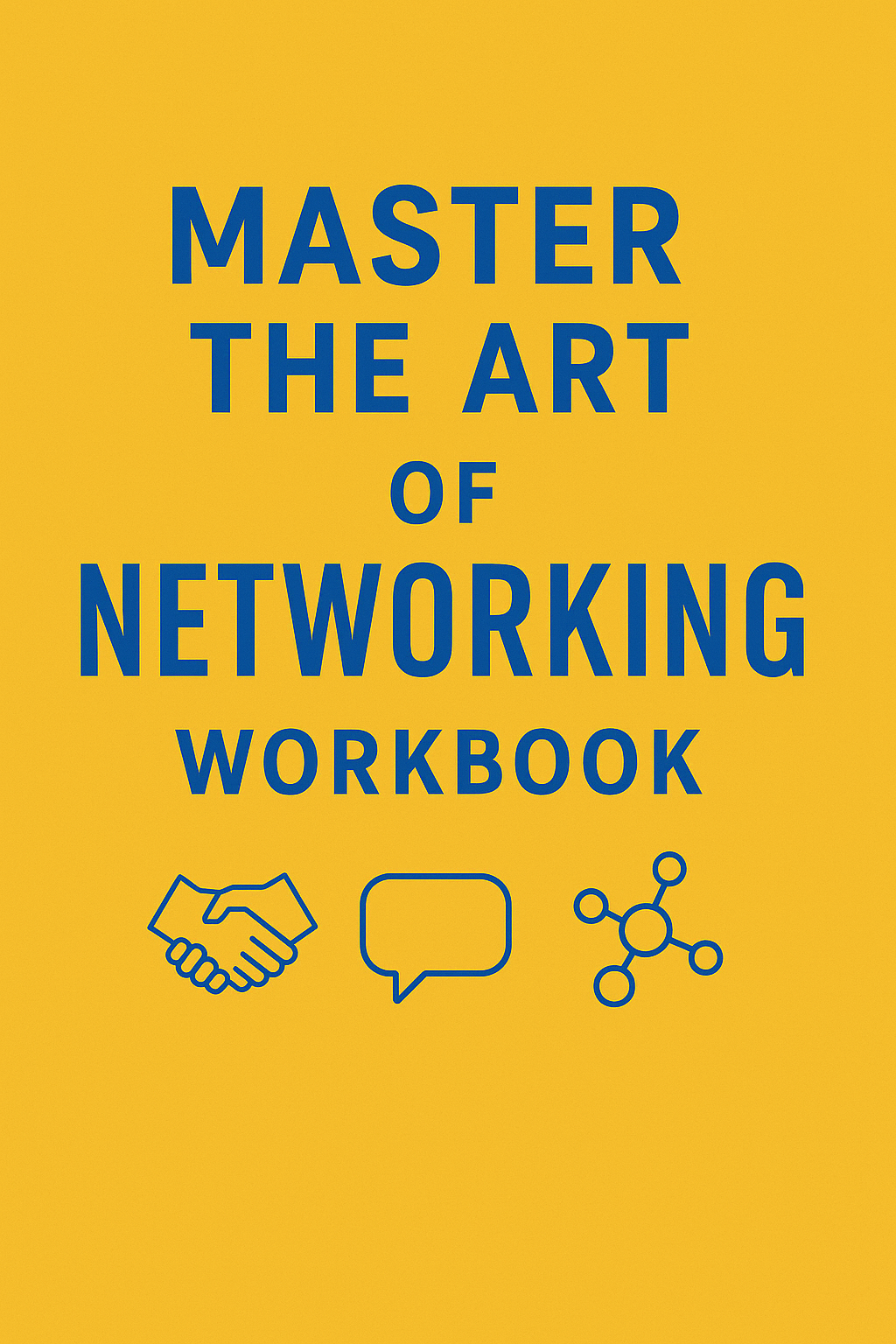 MASTER THE ART OF NETWORKING: WORKBOOK