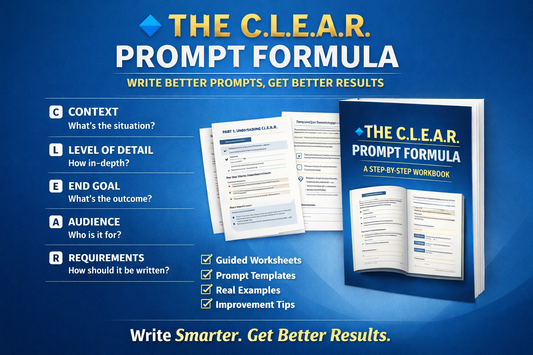 THE C.L.E.A.R. PROMPT FORMULA (PDF DOWNLOAD & WORKBOOK)