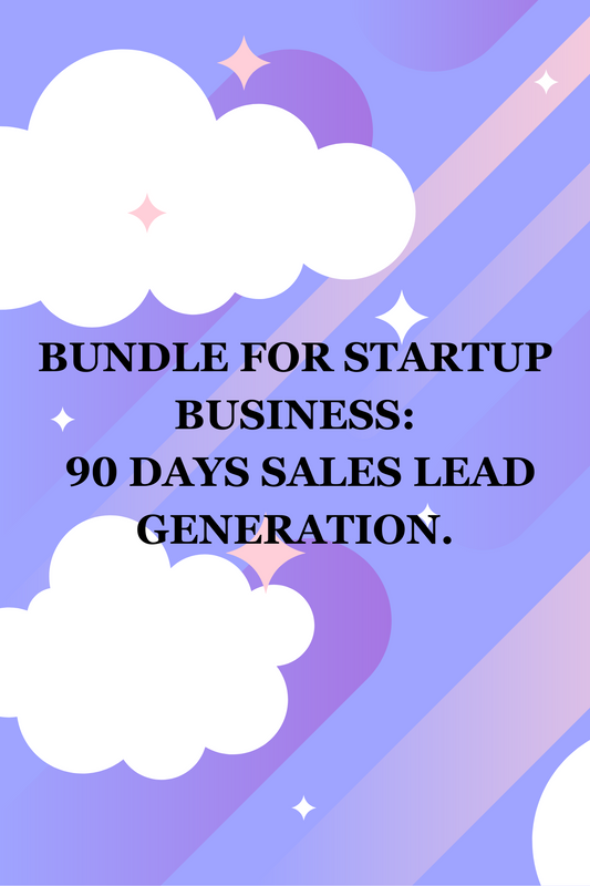 BUNDLE FOR STARTUP BUSINESS:  90 DAYS SALES LEAD GENERATION.