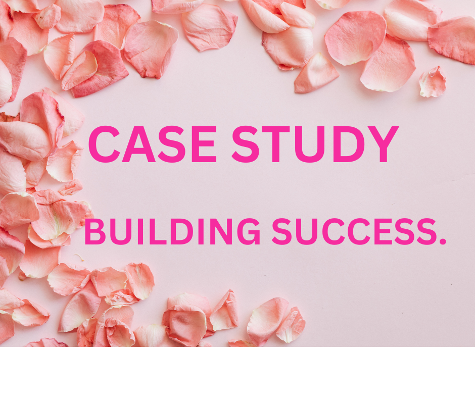 CASE STUDY: BUILDING SUCCESS.