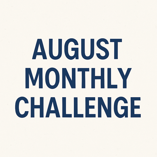 AUGUST MONTHLY CHALLENGE