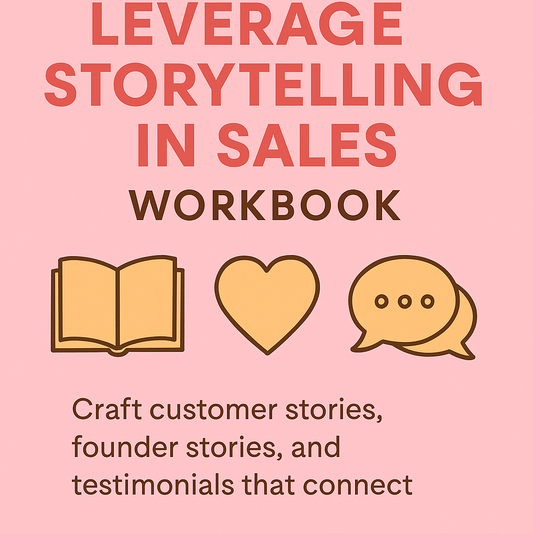 LEVERAGE STORYTELLING IN SALES: WORKBOOK