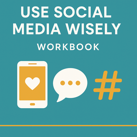 USE SOCIAL MEDIA WISELY:WORKBOOK