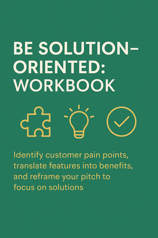 BE SOLUTION-ORIENTED: WORKBOOK