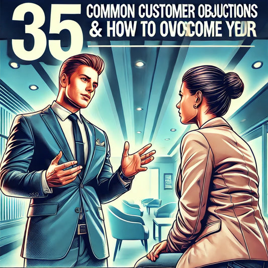 35 COMMON CUSTOMER OBJECTIONS & HOW TO OVERCOME THEM