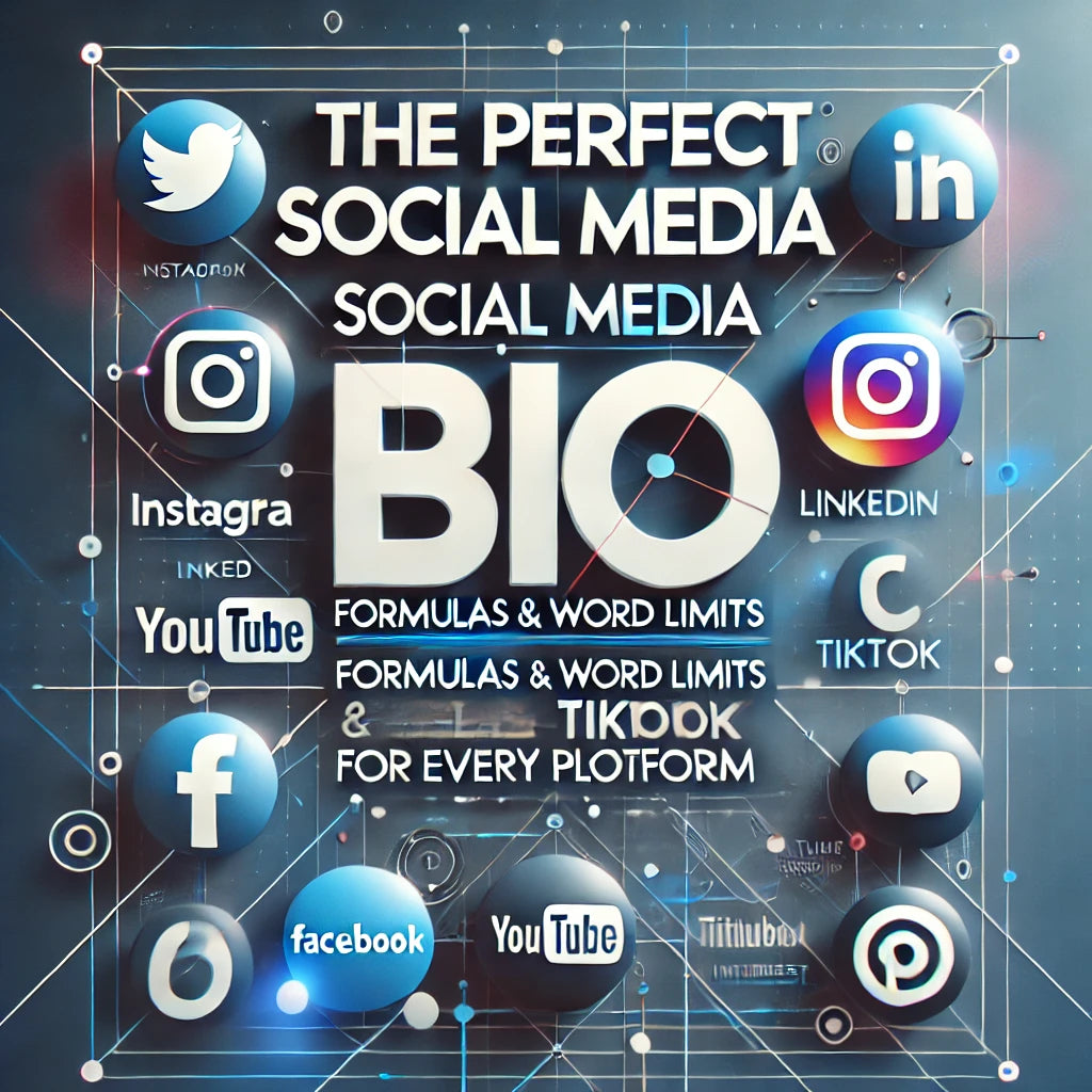 THE PERFECT SOCIAL MEDIA BIO: FORMULAS & WORD LIMITS FOR EVERY PLATFORM