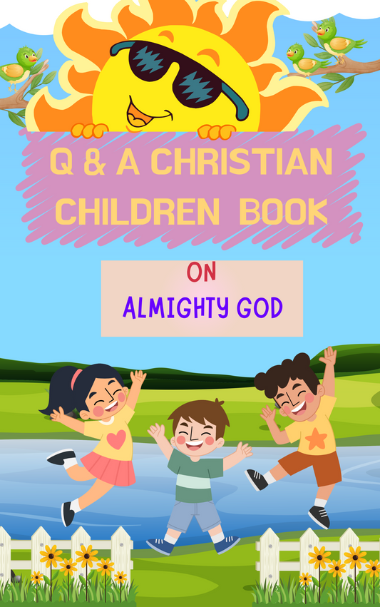 Q & A CHRISTIAN CHILDREN BOOK ON ALMIGHTY GOD