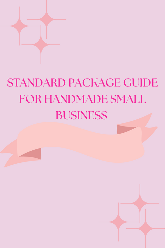 Standard Packaging Guide for Handmade Small Business