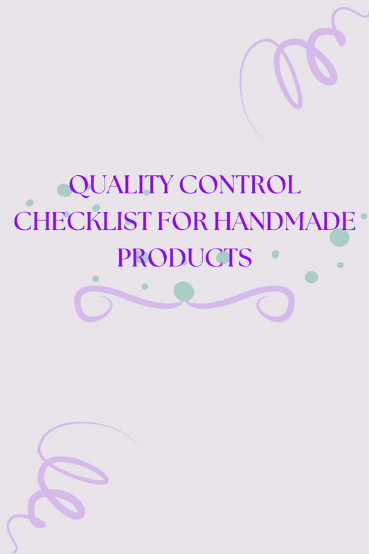 QUALITY CONTROL CHECKLIST FOR HANDMADE PRODUCTS