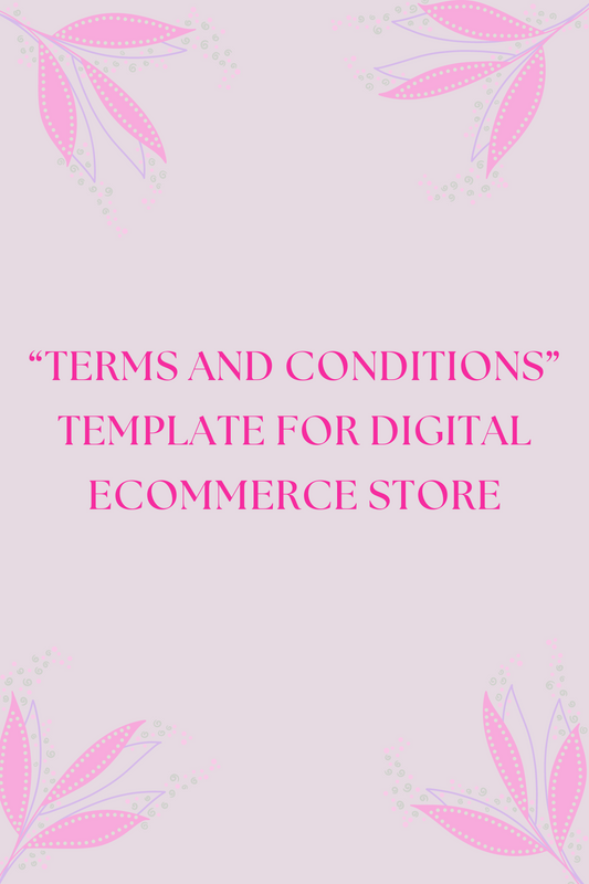 “TERMS AND CONDITIONS” TEMPLATE FOR DIGITAL ECOMMERCE STORE