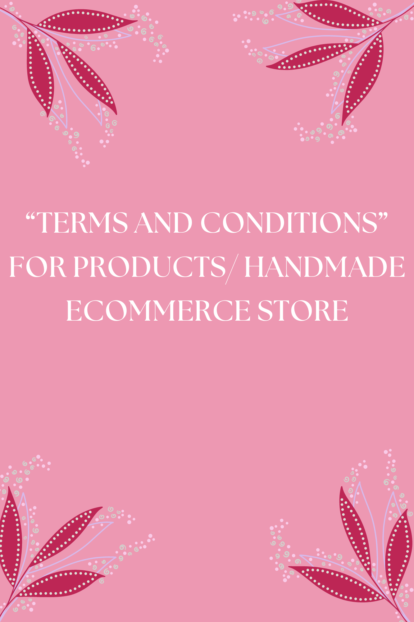 “TERMS AND CONDITIONS” FOR PRODUCTS/ HANDMADE ECOMMERCE STORE