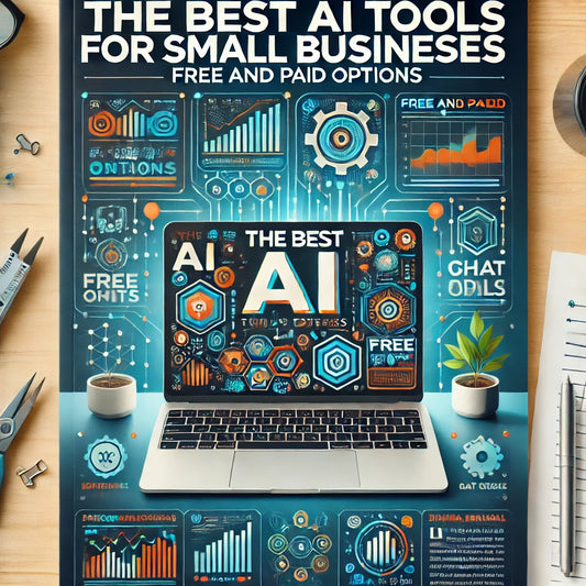 THE BEST AI TOOLS FOR SMALL BUSINESSES: FREE AND PAID OPTIONS